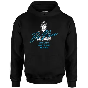 Be Nice - Unisex Hoodie