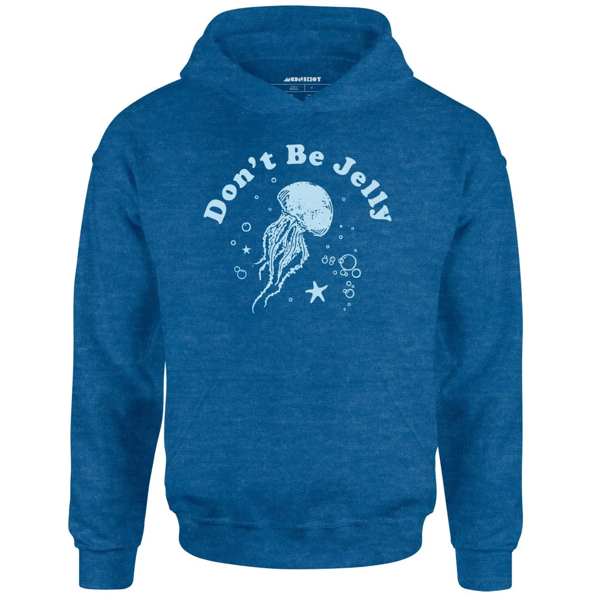 Don't Be Jelly - Unisex Hoodie