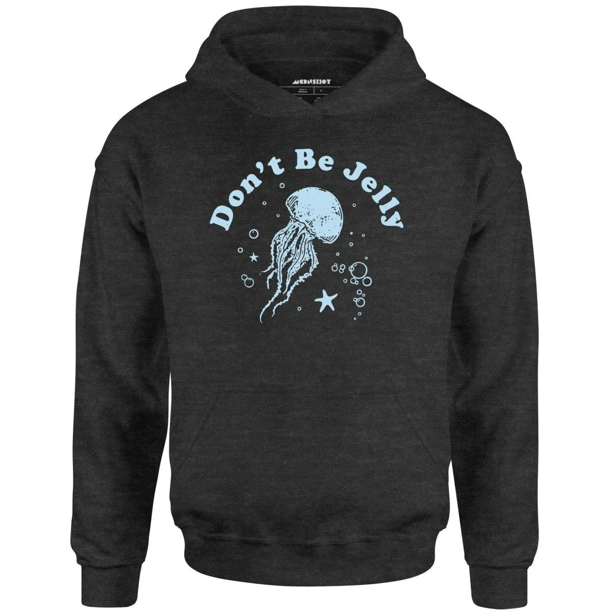 Don't Be Jelly - Unisex Hoodie