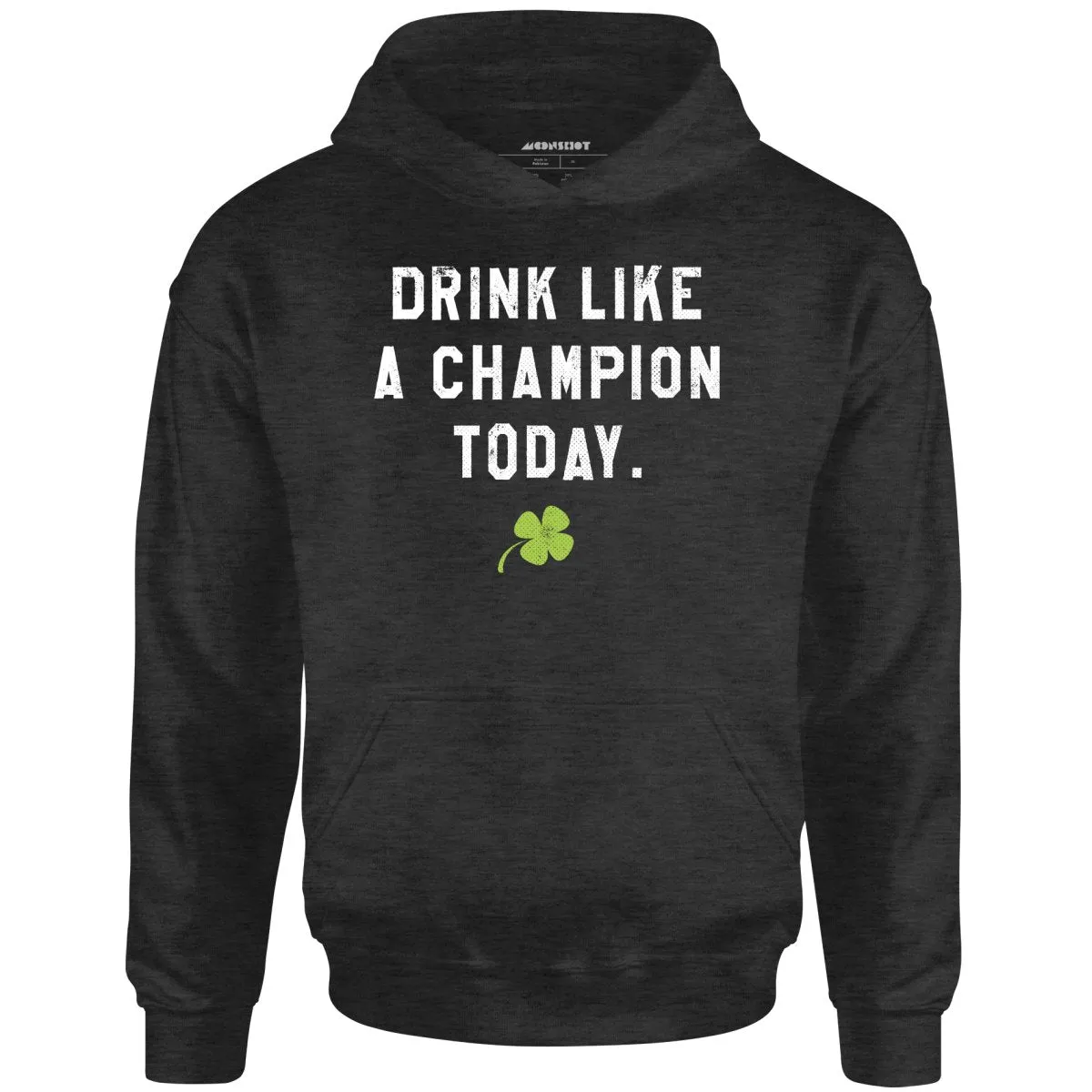 Drink Like a Champion Today - Unisex Hoodie