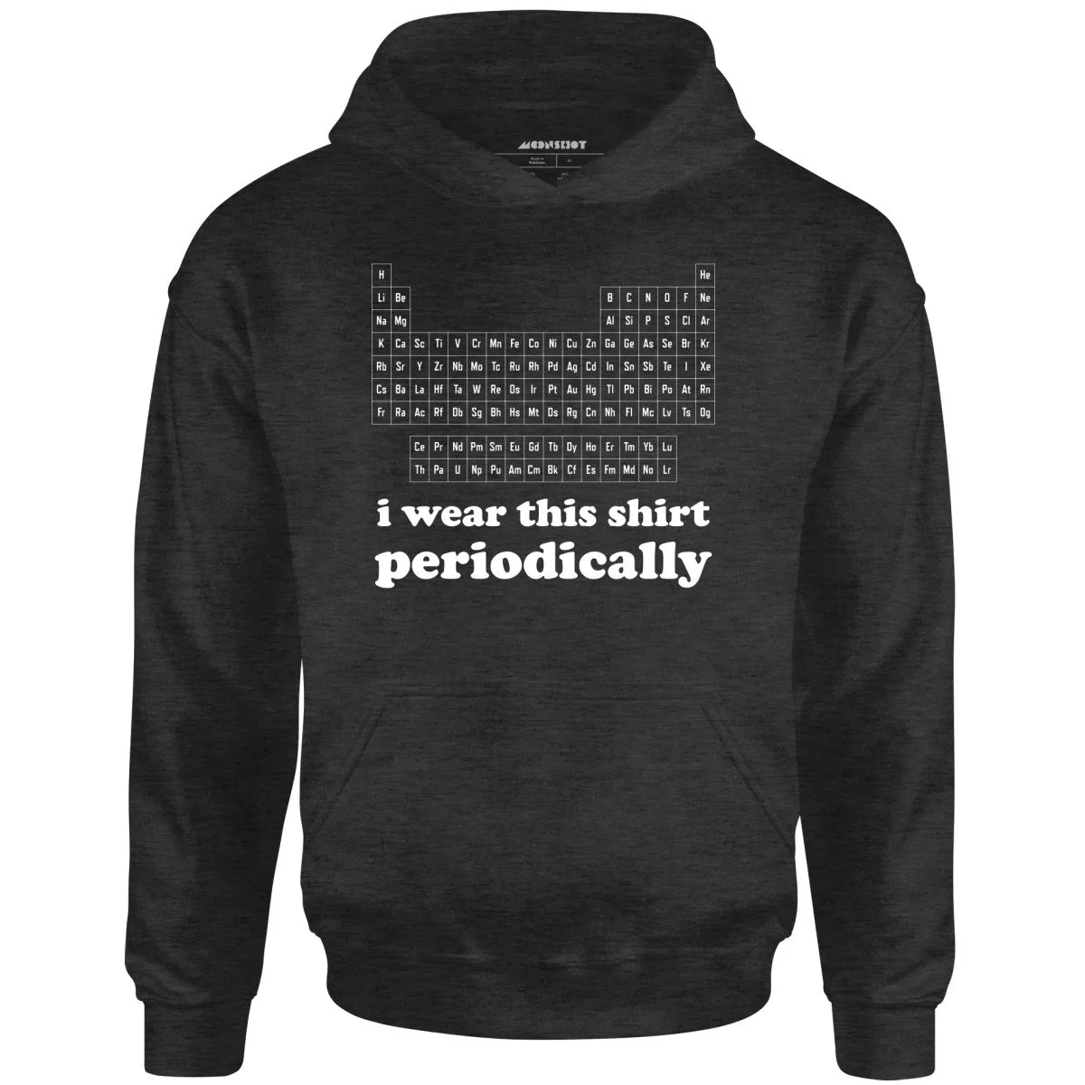 I Wear This Shirt Periodically - Unisex Hoodie