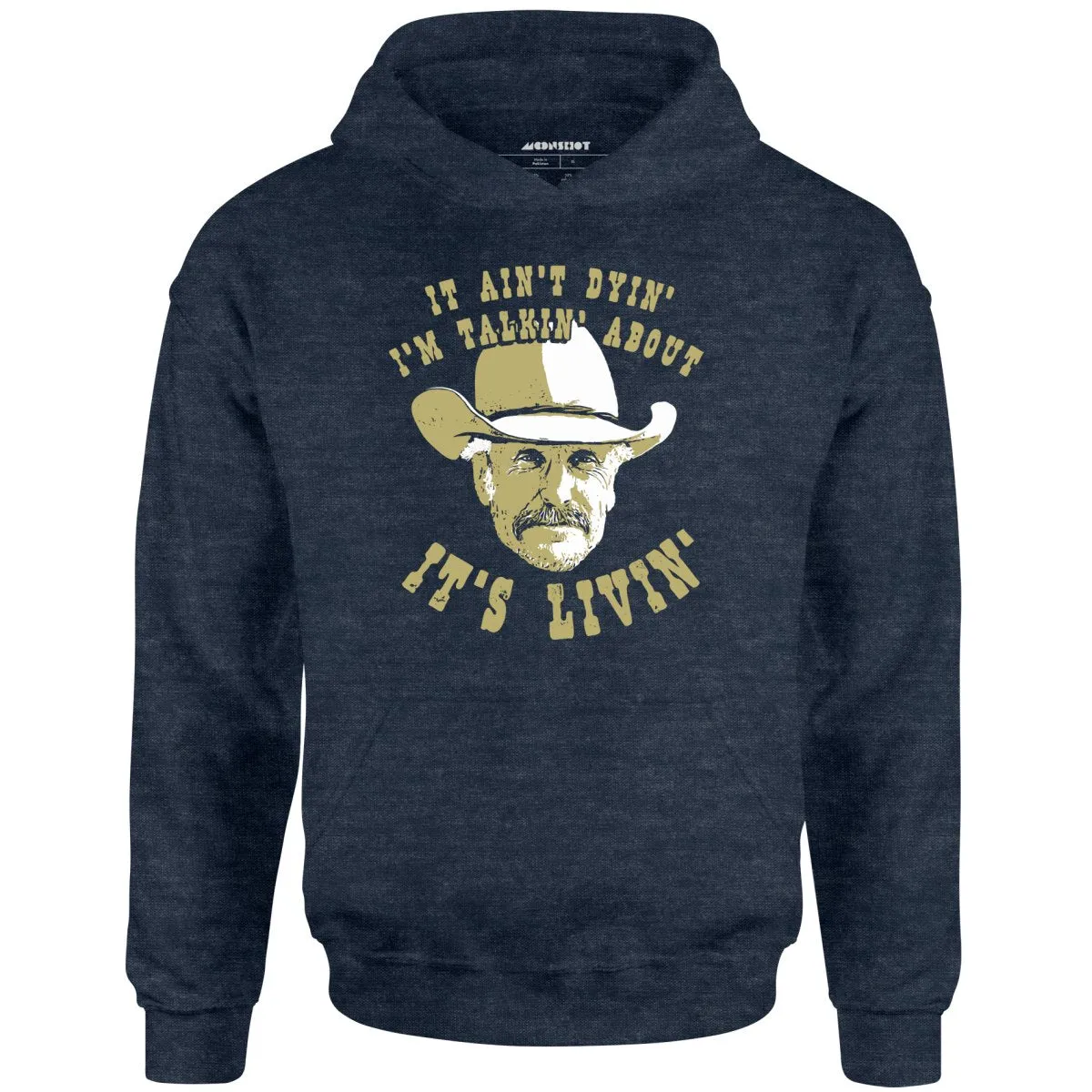 It Ain't Dyin' I'm Talkin' About It's Livin' - Unisex Hoodie