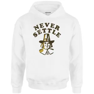 Never Settle - Unisex Hoodie